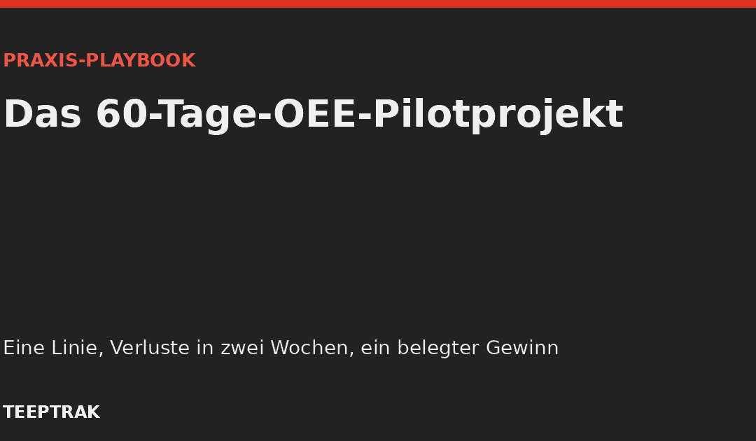 Das 60-Tage-OEE-Pilotprojekt: Praxis-Playbook (2026)