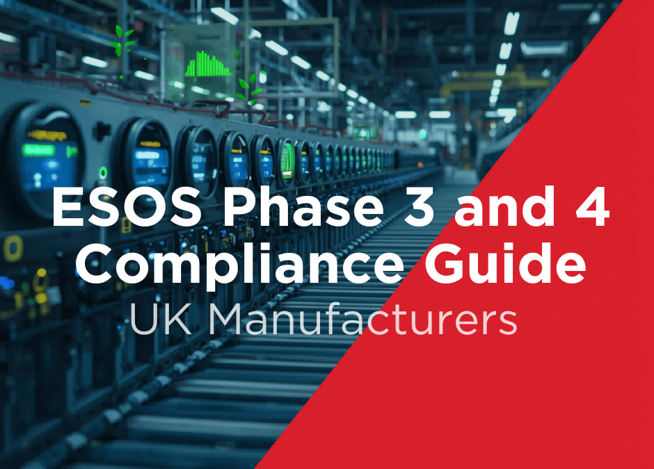 ESOS Phase 3 & Phase 4 Compliance Guide for UK Manufacturers (2026)