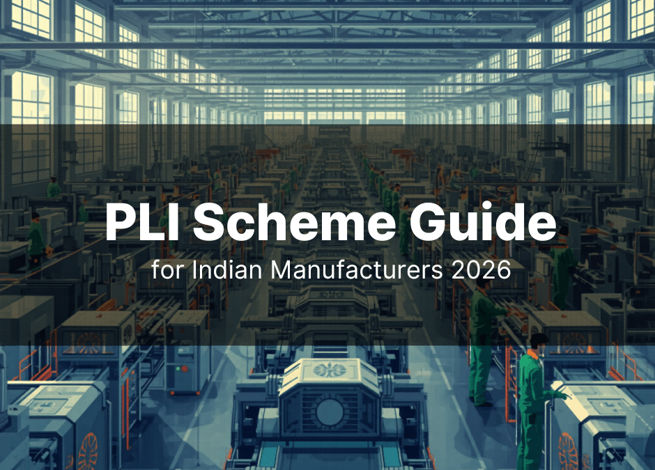 PLI Scheme Guide for Indian Manufacturers: How to Access ₹1.97 Lakh Crore in Production Incentives (2026)