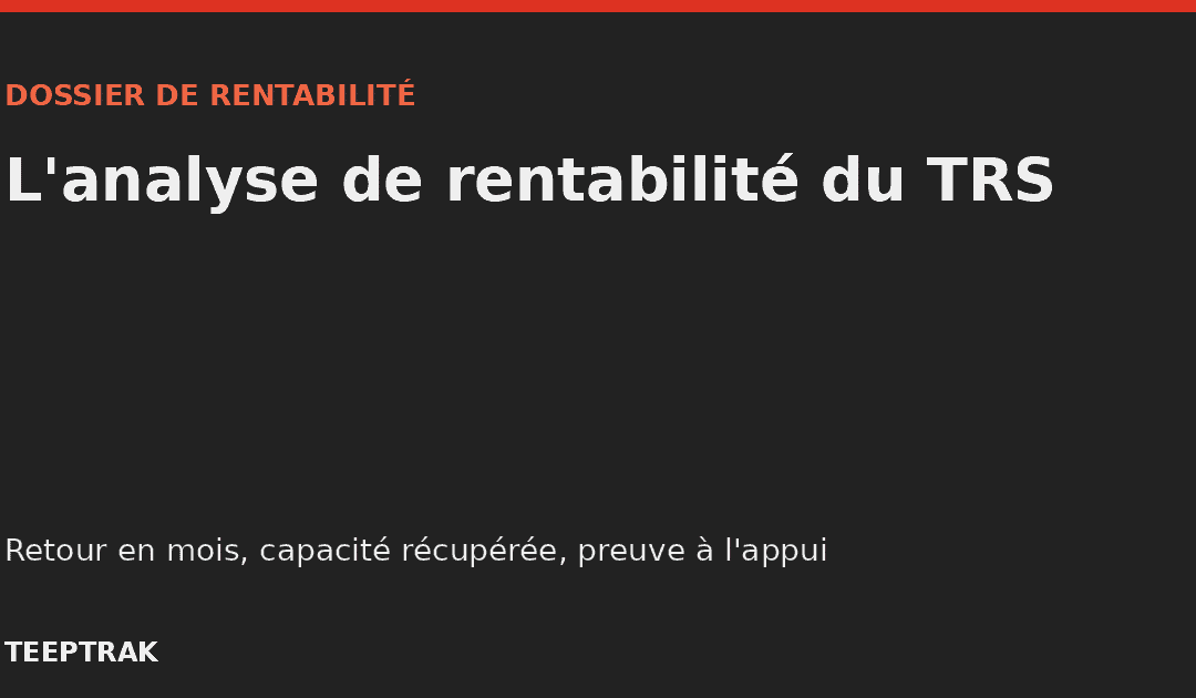 Analyse de rentabilité du TRS : bâtir le dossier pour la direction (2026)