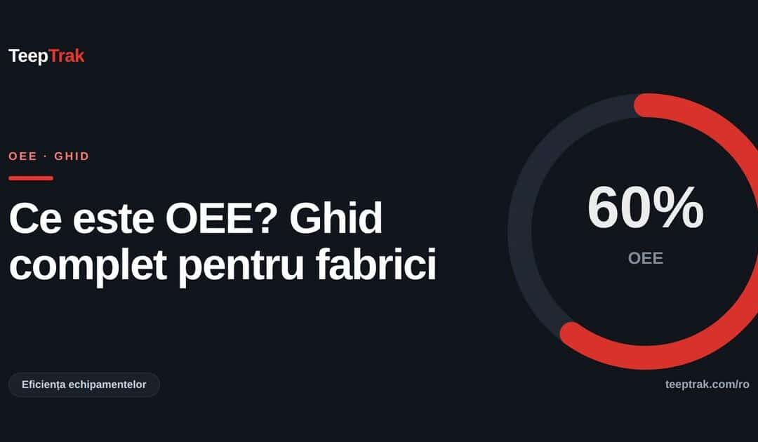 Ce este OEE? Ghid complet pentru fabricile din România (2026)