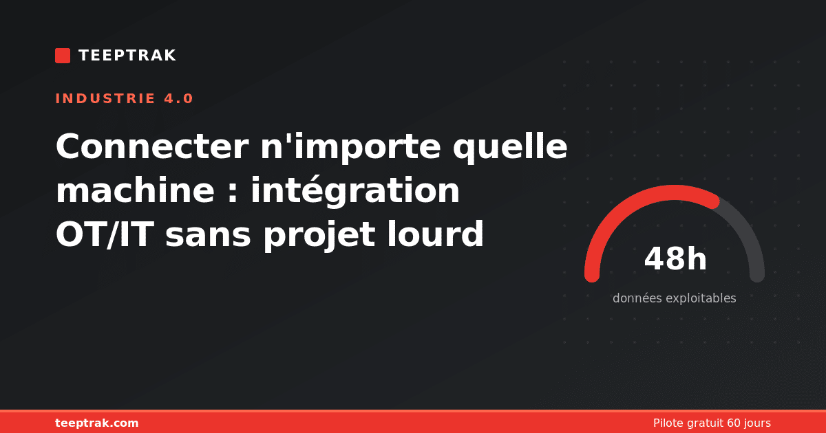 Connecter n'importe quelle machine : intégration OT/IT sans projet lourd