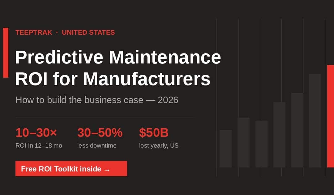 Predictive Maintenance ROI for North American Manufacturers (2026): How to Build the Business Case