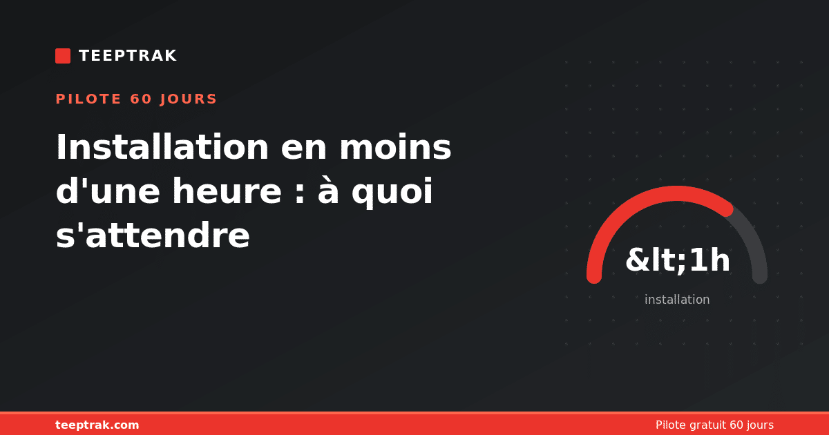 Installation en moins d'une heure : à quoi s'attendre