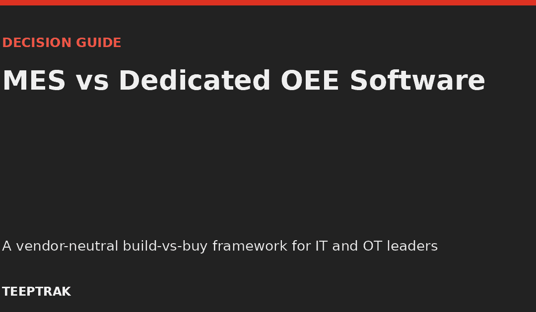 MES vs Dedicated OEE Software: A Build-vs-Buy Decision Guide (2026)
