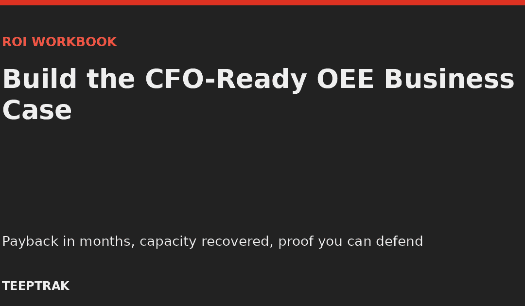 OEE ROI Workbook: Build the CFO-Ready Business Case (2026)