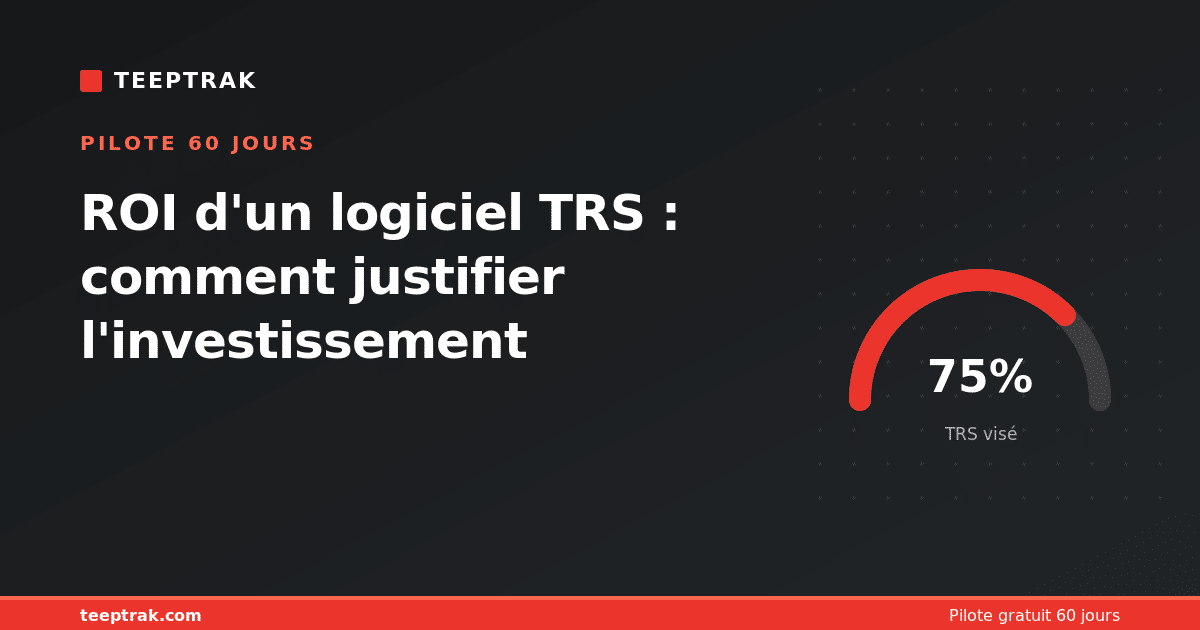 ROI d'un logiciel TRS : comment justifier l'investissement